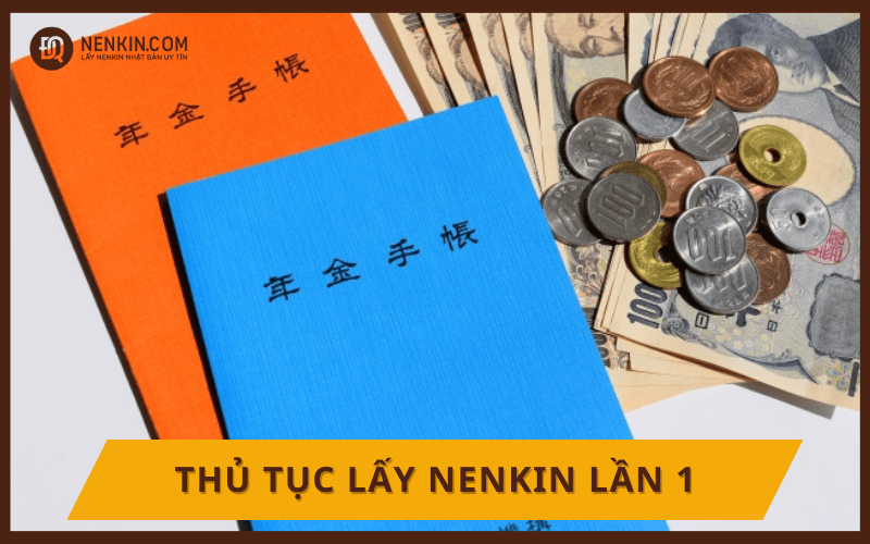 Thủ tục lấy Nenkin lần 1