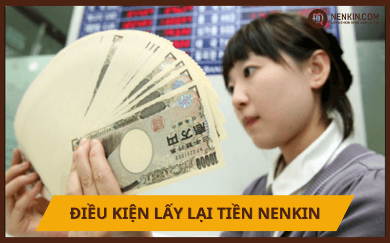 Điều kiện cần để lấy lại tiền Nenkin 