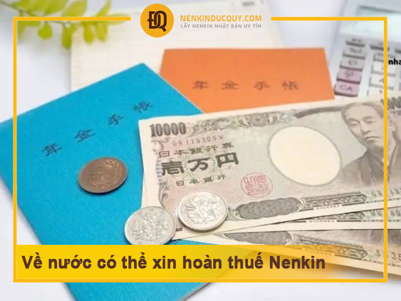 Về nước có thể xin hoàn thuế Nenkin